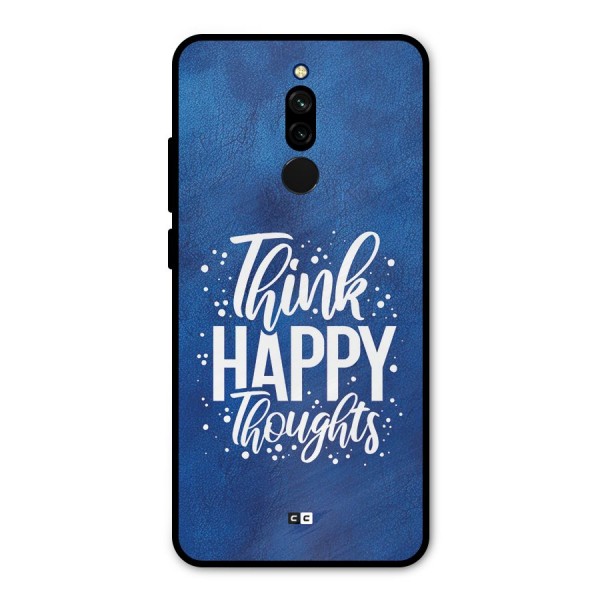 Think Happy Thoughts Metal Back Case for Redmi 8