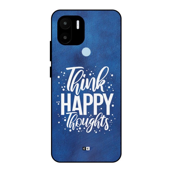 Think Happy Thoughts Metal Back Case for Redmi A1 Plus