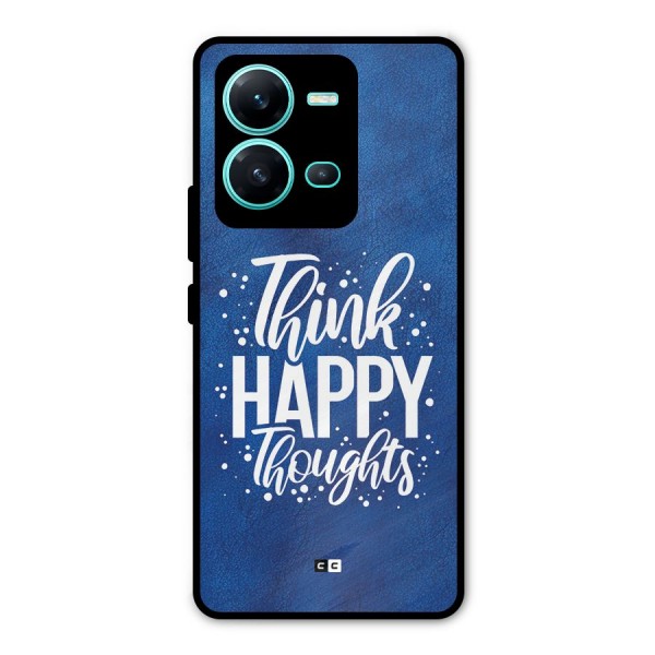 Think Happy Thoughts Metal Back Case for Vivo V25