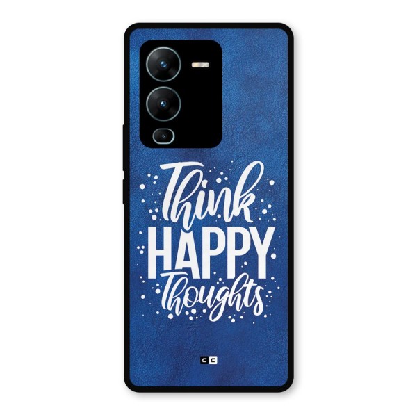 Think Happy Thoughts Metal Back Case for Vivo V25 Pro