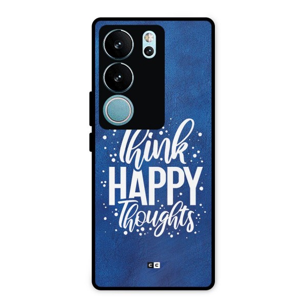 Think Happy Thoughts Metal Back Case for Vivo V29 Pro