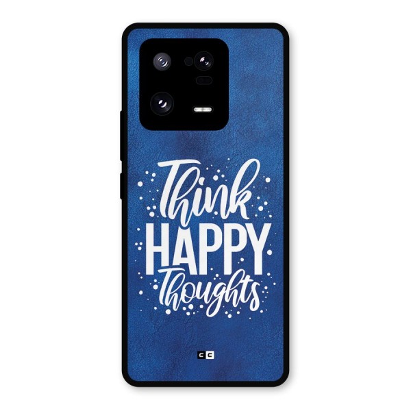 Think Happy Thoughts Metal Back Case for Xiaomi 13 Pro