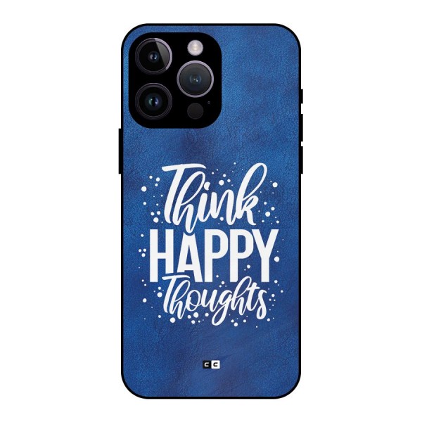 Think Happy Thoughts Metal Back Case for iPhone 14 Pro Max