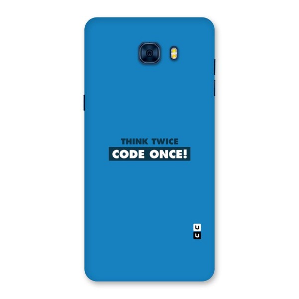 Think Twice Code Once Back Case for Galaxy C7 Pro