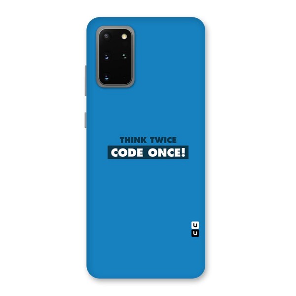 Think Twice Code Once Back Case for Galaxy S20 Plus