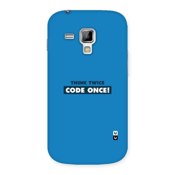 Think Twice Code Once Back Case for Galaxy S Duos