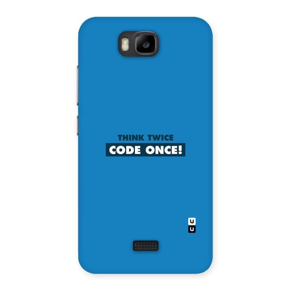 Think Twice Code Once Back Case for Honor Bee