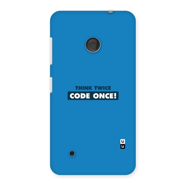 Think Twice Code Once Back Case for Lumia 530