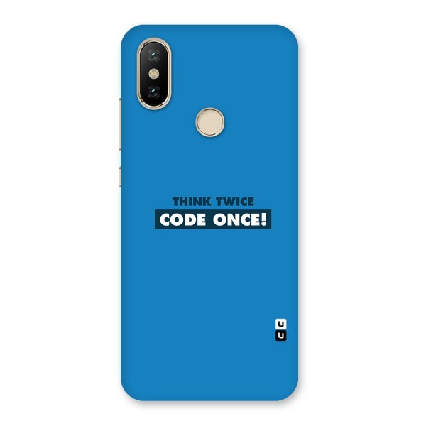 Think Twice Code Once Back Case for Mi A2