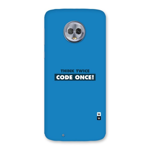 Think Twice Code Once Back Case for Moto G6