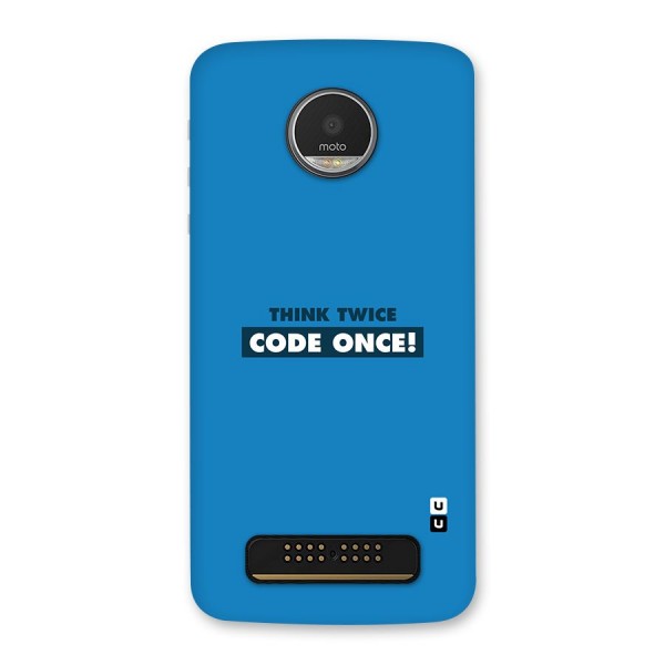 Think Twice Code Once Back Case for Moto Z Play