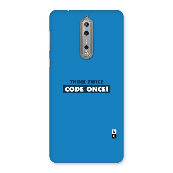 Think Twice Code Once Back Case for Nokia 8