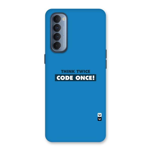 Think Twice Code Once Back Case for Reno4 Pro