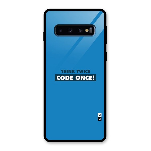 Think Twice Code Once Glass Back Case for Galaxy S10