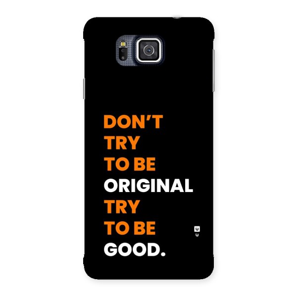 To Be Good Back Case for Galaxy Alpha