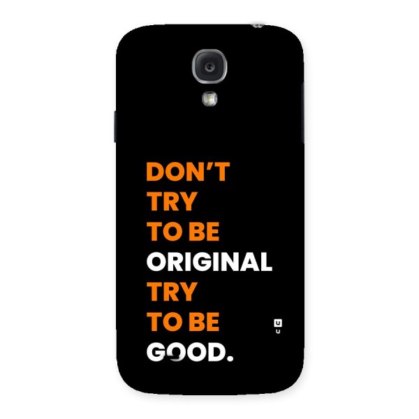 To Be Good Back Case for Galaxy S4