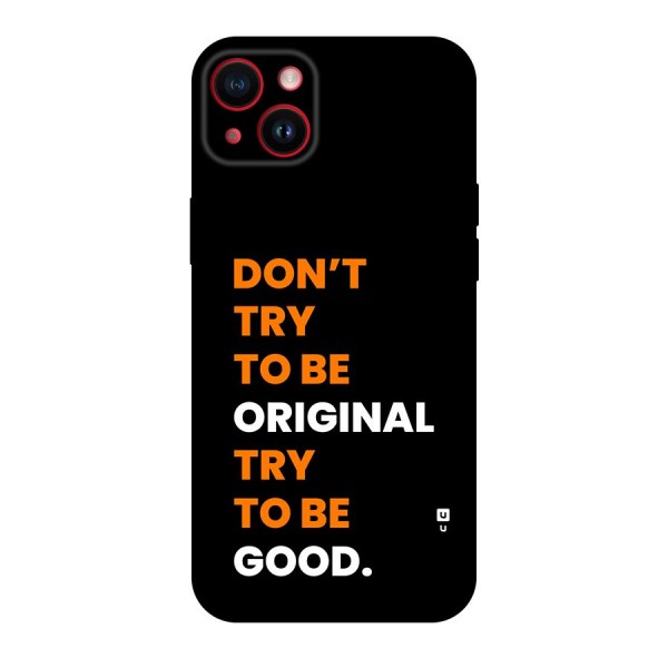 To Be Good Back Case for iPhone 14 Plus