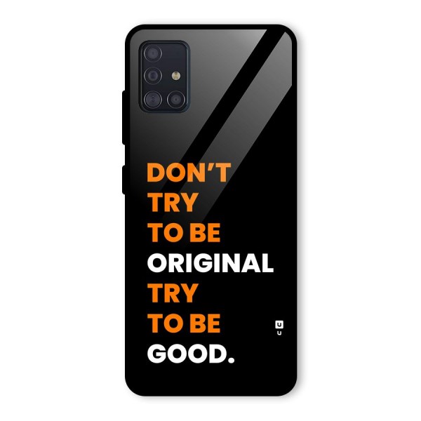 To Be Good Glass Back Case for Galaxy A51