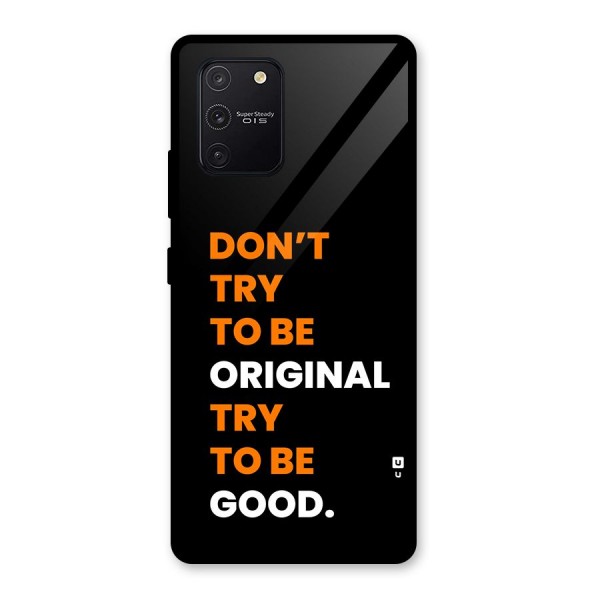 To Be Good Glass Back Case for Galaxy S10 Lite