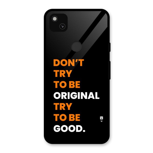 To Be Good Glass Back Case for Google Pixel 4a