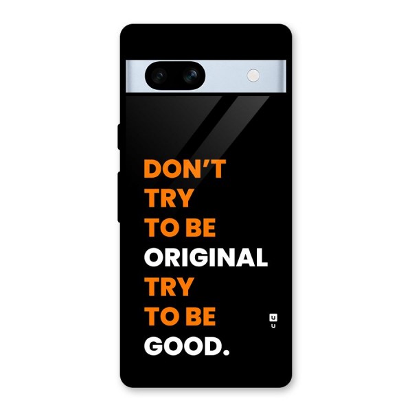 To Be Good Glass Back Case for Google Pixel 7a