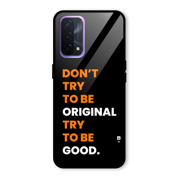 To Be Good Glass Back Case for Oppo A74 5G