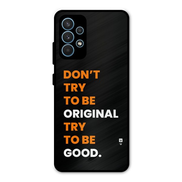 To Be Good Metal Back Case for Galaxy A32