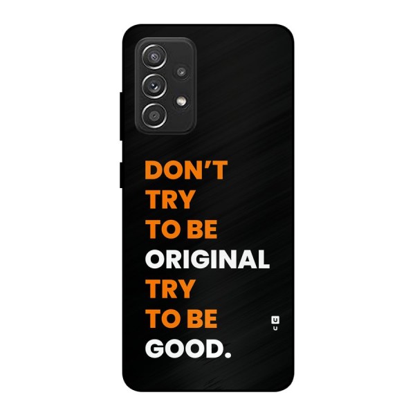 To Be Good Metal Back Case for Galaxy A52