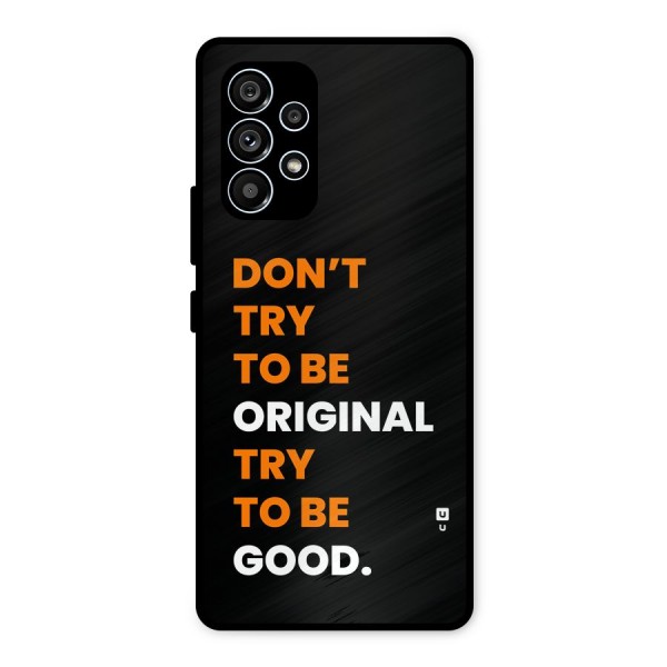 To Be Good Metal Back Case for Galaxy A53 5G