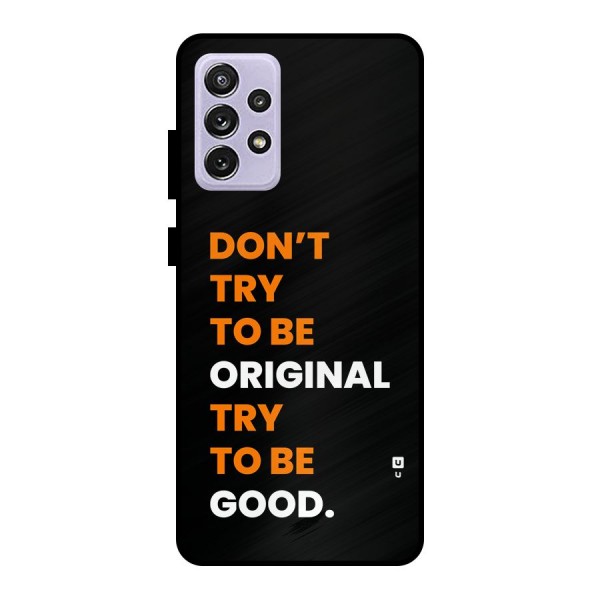 To Be Good Metal Back Case for Galaxy A72