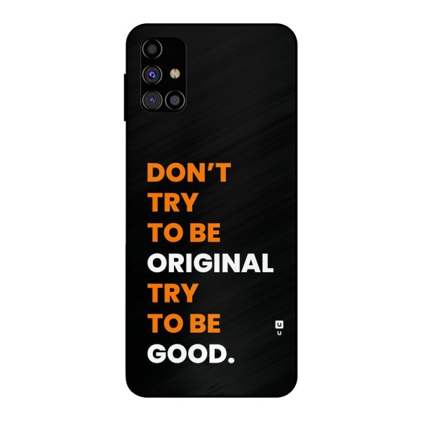 To Be Good Metal Back Case for Galaxy M31s