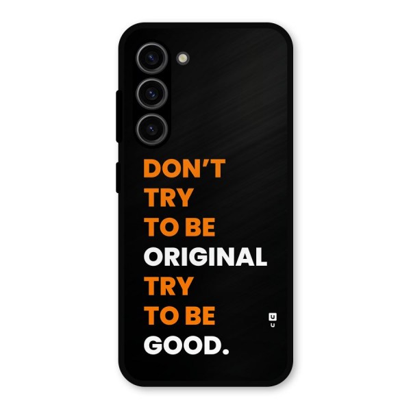 To Be Good Metal Back Case for Galaxy S23