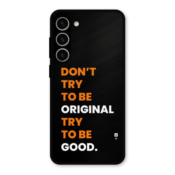 To Be Good Metal Back Case for Galaxy S23 Plus