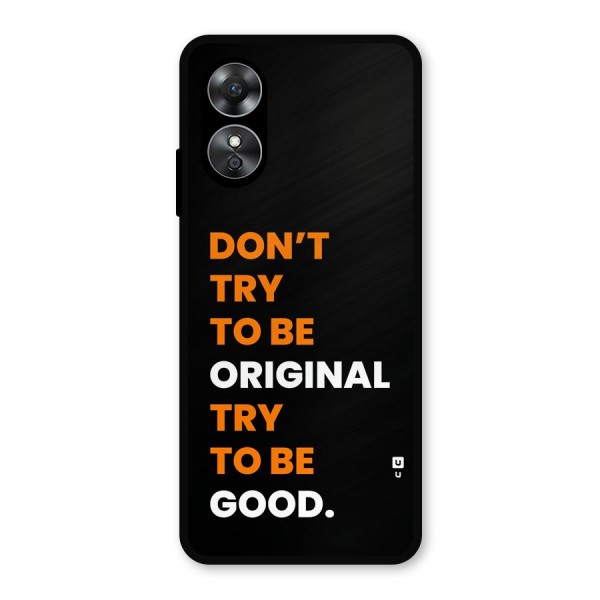 To Be Good Metal Back Case for Oppo A17