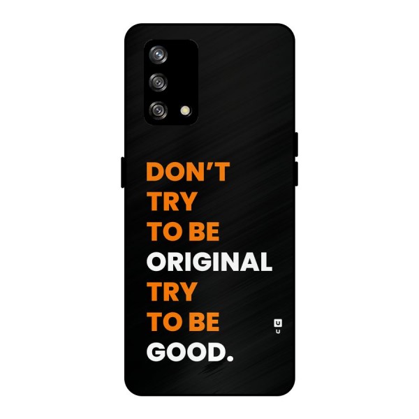 To Be Good Metal Back Case for Oppo F19