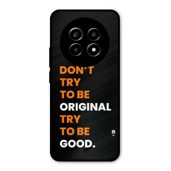 To Be Good Metal Back Case for Realme 13 Pro