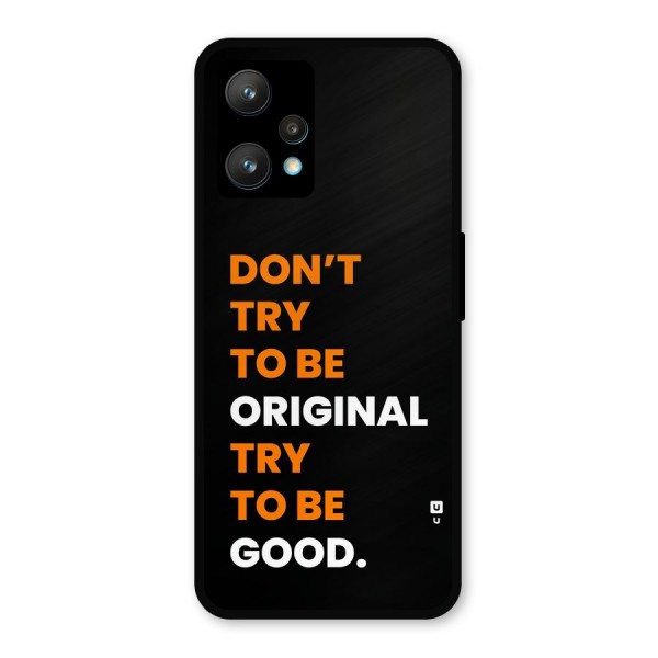 To Be Good Metal Back Case for Realme 9