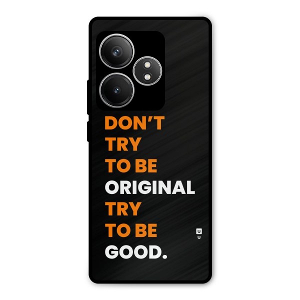 To Be Good Metal Back Case for Realme GT 6T