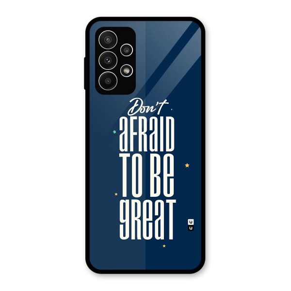 To Be Great Glass Back Case for Galaxy A23