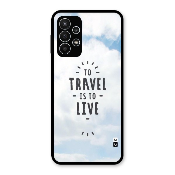 Travel is Life Glass Back Case for Galaxy A23