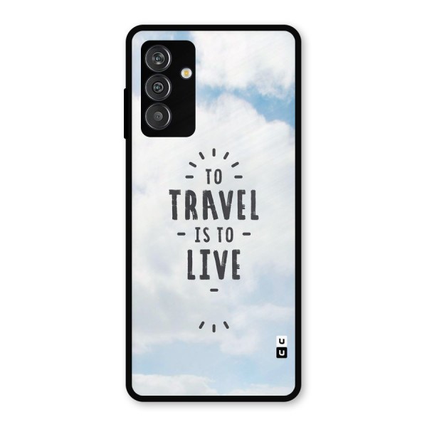 Travel is Life Metal Back Case for Galaxy F13