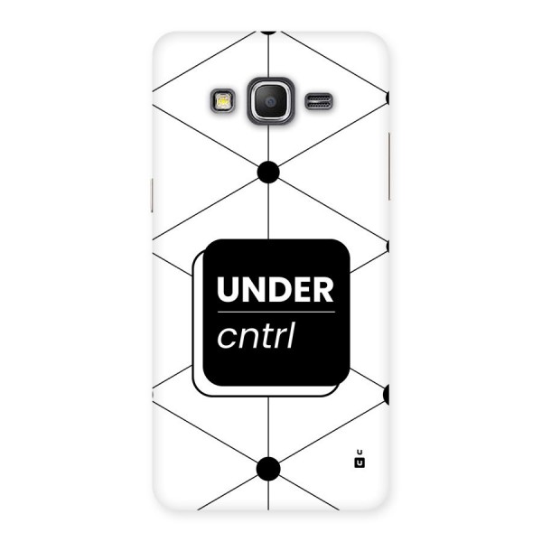 Under Control Back Case for Galaxy Grand Prime