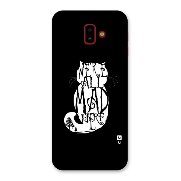 We All Mad Here Back Case for Galaxy J6 Plus