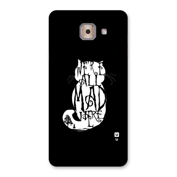 We All Mad Here Back Case for Galaxy J7 Max