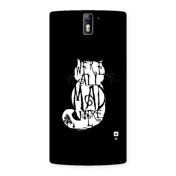 We All Mad Here Back Case for One Plus One