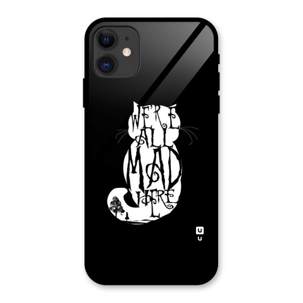 We All Mad Here Glass Back Case for iPhone 11