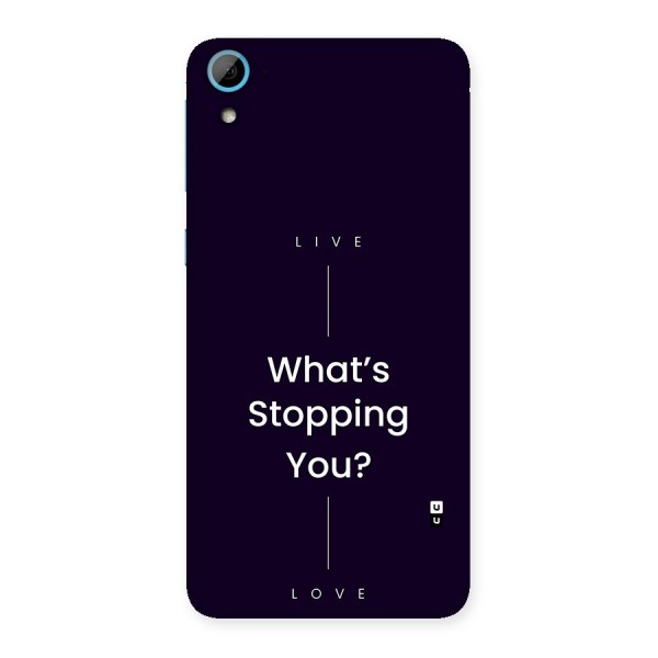 What Stopping You Back Case for Desire 826