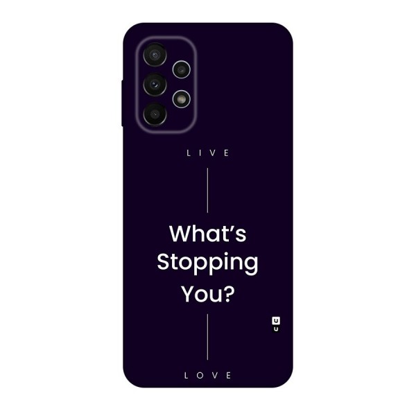 What Stopping You Back Case for Galaxy A23