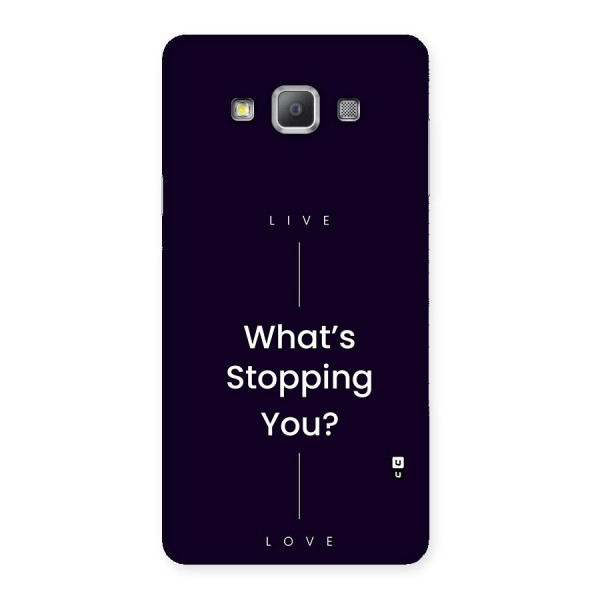 What Stopping You Back Case for Galaxy A7