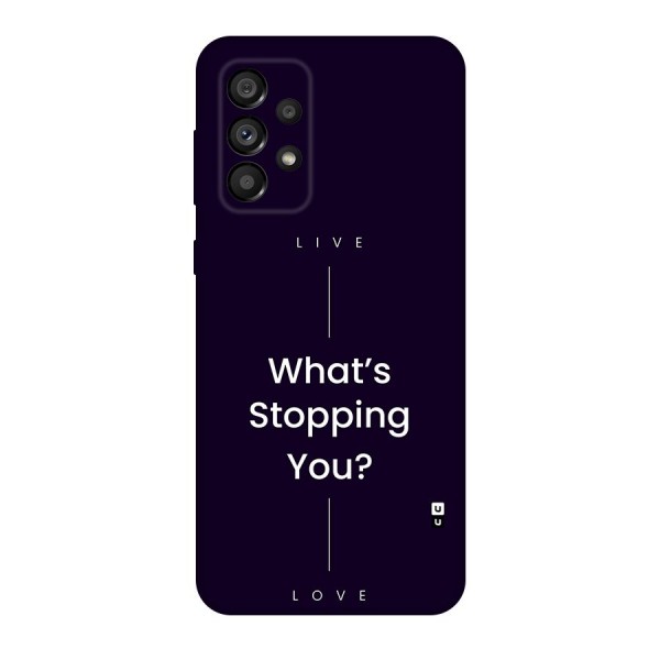 What Stopping You Back Case for Galaxy A73 5G